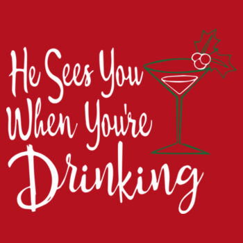 He Sees You When Your Drinking Design