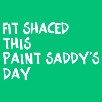 Fit Shaced This Paint Saddy's Day Design