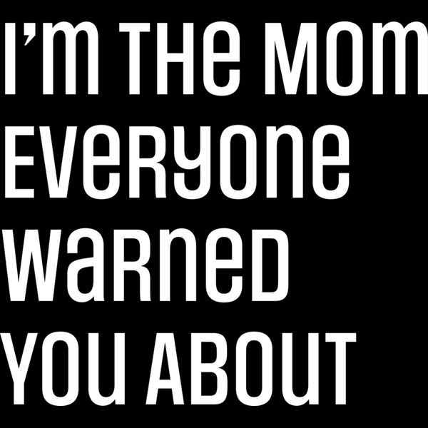 I m the Mom Warned About Thumbnail